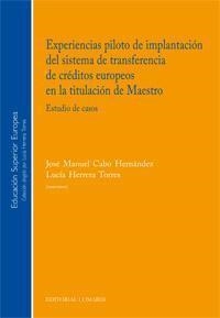 EXPERIENCIAS PILOTO DE IMPLANTACION DEL SISTEMA DE TRANSFERENCIA DE CRÉDITOS EUROPEOS EN LA TITULACIÓN DE MAESTRO | 9788498365108 | CABO HERNANDEZ, J. M. / HERRERA TORRES, L