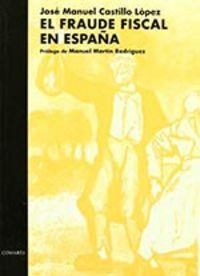 FRAUDE FISCAL EN ESPAÑA, EL | 9788481510676 | CASTILLO LOPEZ, JOSE MANUEL