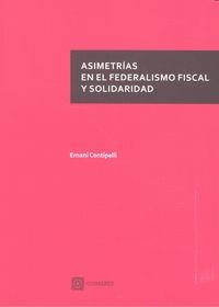 ASIMETRIAS EN EL FEDERALISMO FISCAL Y SOLIDARIDAD | 9788490452653 | CONTIPELLI, ERNANI