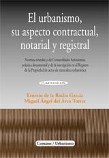 URBANISMO, SU ASPECTO CONTRACTUAL, NOTARIAL Y REGISTRAL, EL | 9788498363593 | DE LA ROCHA, E. / DEL ARCO TORRES, M. A.