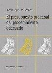 PRESUPUESTO PROCESAL DEL PROCEDIMIENTO ADECUADO, EL | 9788481513141 | ESPARZA LEIBAR, IÑAKI