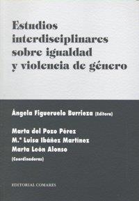 ESTUDIOS INTERDISCIPLINARES SOBRE IGUALDAD Y VIOLENCIA DE GÉNERO | 9788498364651 | FIGUERUELO BURRIEZA, ANGELA