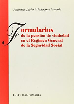 FORMULARIOS DE LA PENSION DE VIUDEDAD EN EL REGIMEN GENERAL DE LA SEGURIDAD SOCIAL | 9788481516784 | MINGORANCE MORCILLO, FRANCISCO JAVIER