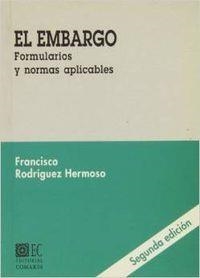 EMBARGO, EL. FORMULARIOS Y NORMAS. 2ª EDICION | 9788481519198 | RODRIGUEZ HERMOSO, FRANCISCO