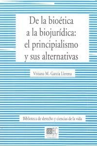 DE LA BIOETICA A LA BIOJURIDICA: EL PRINCIPIALISMO Y SUS ALTERNATIVAS | 9788498369427 | GARCIA LLERENA, VIVIANA M.