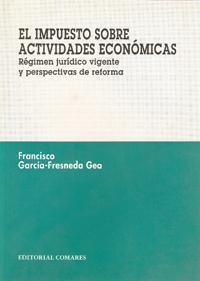 IMPUESTO SOBRE ACTIVIDADES ECONOMICAS, EL | 9788481513301 | GARCIA-FRESNEDA GEA, FRANCISCO