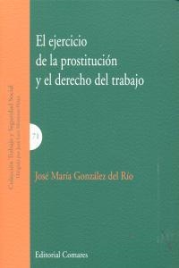 EJERCICIO DE LA PROSTITUCION Y EL DERECHO DEL TRABAJO, EL | 9788490450383 | GONZALEZ DEL RIO, JOSE MARIA