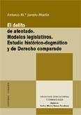 DELITO DE ATENTADO, EL. MODELOS LEGISLATIVOS. ESTUDIO HISTÓRICO-DOGMÁTICO Y DE DERECHO COMPARADO | 9788484444404 | JAVATO MARTIN, ANTONIO MARIA