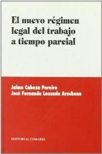 NUEVO REGIMEN DE TRABAJO A TIEMPO PARCIAL, EL | 9788481518566 | LOUSADA AROCHENA, JOSE FERNANDO / CABEZA PEREIRO, JAIME