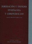 FORMACION Y EMPLEO: ENSEÑANZA Y COMPETENCIAS | 9788484440451 | OLIVA GIL, JOSE / MONCLUS ESTELLA, ANTONIO / FERRANDEZ ARENAZ, ADALBERTO / SANCHEZ DELGADO, PRIMITIV