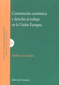 CONSTITUCION ECONOMICA Y DERECHO AL TRABAJO EN LA U.E. | 9788498368093 | LASA LOPEZ, AINHOA