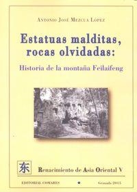 ESTATUAS MALDITAS, ROCAS OLVIDADAS : HISTORIA DE LA MONTAÑA | 9788490453520 | MEZCUA LOPEZ, ANTONIO JOSE