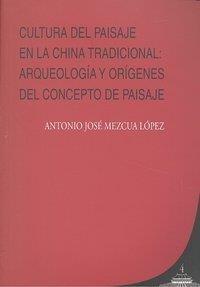 CULTURA DEL PAISAJE EN LA CHINA TRADICIONAL | 9788498366327 | MEZCUA LOPEZ, ANTONIO JOSE