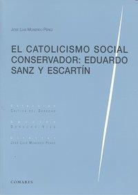 CATOLICISMO SOCIAL CONSERVADOR, EL : EDUARDO SANZ Y ESCARTIN | 9788498366785 | MONEREO PEREZ, JOSE LUIS