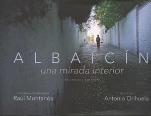 ALBAICIN, UNA MIRADA INTERIOR | 9788490452004 | ORIHUELA, ANTONIO / MONTANOS, RAUL