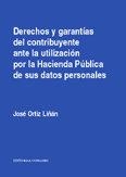 DERECHOS Y GARANTIAS DEL CONTRIBUYENTE ANTE LA UTILIZACION POR LA HACIENDA PÚBLICA DE SUS DATOS PERSONALES | 9788484446859 | ORTIZ LIÑAN, JOSE