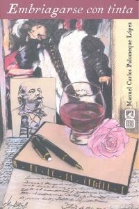 EMBRIAGARSE CON TINTA | 9788498369380 | PALOMEQUE LOPEZ, MANUEL CARLOS