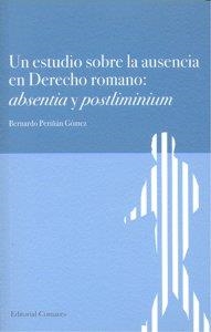 ESTUDIO SOBRE LA AUSENCIA EN DERECHO ROMANO, UN | 9788498364590 | PERIÑAN GOMEZ, BERNARDO
