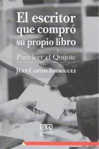 ESCRITOR QUE COMPRO SU PROPIO LIBRO (PARA LEER EL QUIJOTE), EL | 9788490450444 | RODRIGUEZ GOMEZ, JUAN CARLOS