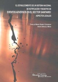 ESTABLECIMIENTO DE UN SISTEMA NACIONAL DE NOTIFICACIÓN Y REGISTRO DE EVENTOS ADVERSOS EN EL SECTOR SANITARIO, EL | 9788498367751 | ROMEO CASABONA, CARLOS MARIA