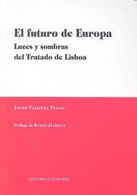FUTURO DE EUROPA. LUCES Y SOMBRAS DEL TRATADO DE LISBOA, EL | 9788498366778 | TAJADURA TEJADA, JAVIER