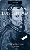 CARDENAL LUIS BELLUGA, EL | 9788484449836 | VILAR RAMIREZ, JUAN BAUTISTA
