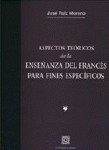 ASPECTOS TEORICOS DE LA ENSEÑANZA DEL FRANCÉS PARA FINES ESPECÍFICOS | 9788484442165