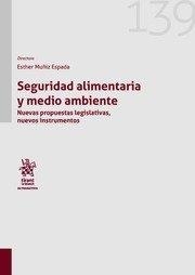SEGURIDAD ALIMENTARIA Y MEDIO AMBIENTE. NUEVAS PROPUESTAS LEGISLATIVAS, NUEVOS INSTRUMENTOS | 9788411306638 | MUÑIZ ESPADA, ESTHER
