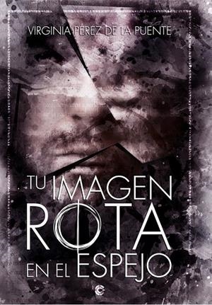 TU IMAGEN ROTA EN EL ESPEJO | 9788412502985 | PEREZ DE LA PUENTE, VIRGINIA