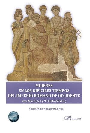 MUJERES EN LOS DIFICILES TIEMPOS DEL IMPERIO ROMANO DE OCCIDENTE | 9788411223638 | RODRIGUEZ LOPEZ, ROSALIA
