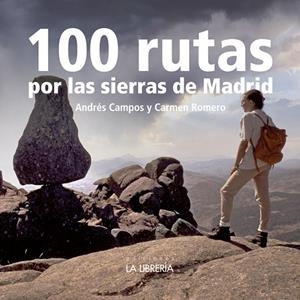 100 RUTAS POR LA SIERRA DE MADRID | 9788498734751 | CAMPOS, ANDRES