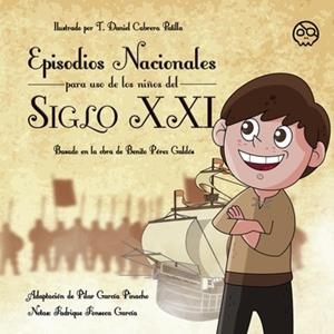 EPISODIOS NACIONALES PARA USO DE LOS NIÑOS DEL SIGLO XXI | 9788419379030 | FONSECA GARCÍA, FADRIQUE / GARCÍA PINACHO, PILAR