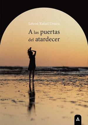 A LAS PUERTAS DEL ATARDECER | 9788419285621 | LEIRON UVIERA, RAFAEL