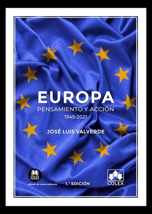 EUROPA. PENSAMIENTO Y ACCION 1945 2021 | 9788413594453 | VALVERDE, JOSÉ LUIS