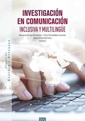 INVESTIGACION EN COMUNICACION INCLUSIVA Y MULTILINGUE | 9788413692067 | ARROYO GONZALEZ, ROSARIO