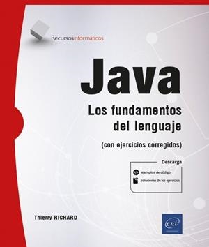 JAVA LOS FUNDAMENTOS DEL LENGUAJE CON EJERCICIOS CORREGIDOS | 9782409036873 | RICHARD, THIERRY