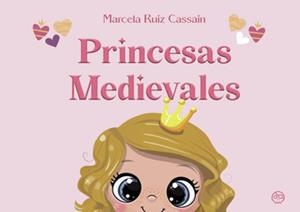 PRINCESAS MEDIEVALES | 9788418824418 | RUIZ, MARCELA