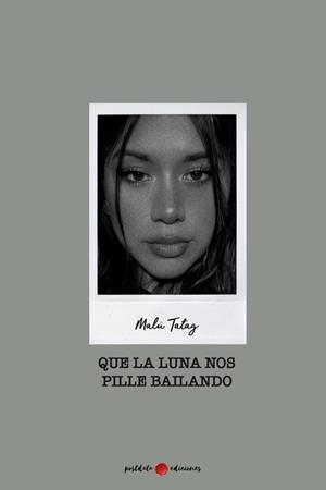 QUE LA LUNA NOS PILLE BAILANDO | 9788419411013 | TATAG, MALÚ