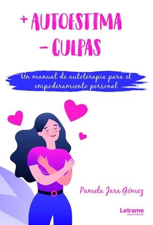 + AUTOESTIMA - CULPAS. UN MANUAL DE AUTOTERAPIA PARA EL EMPODERAMIENTO PERSONAL | 9788411148962 | JARA GOMEZ, PAMELA