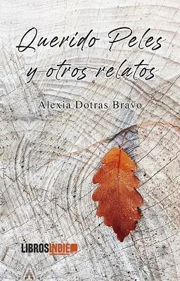 QUERIDO PELES Y OTROS RELATOS | 9788419328397 | DOTRAS BRAVO, ALEXIA