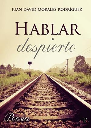 HABLAR DESPIERTO | 9788418990212 | MORALES RODRIGUEZ, JUAN DAVID