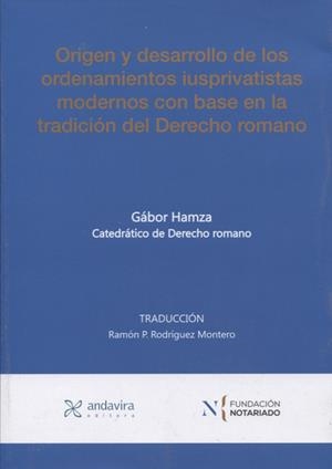 ORIGEN Y DESARROLLO DE LOS ORDENAMIENTOS IUSPRIVATISTAS MODERNOS CON BASE EN LA TRADICIÓN DEL DERECHO ROMANO | 9788412522754 | GABOR, HAMZA