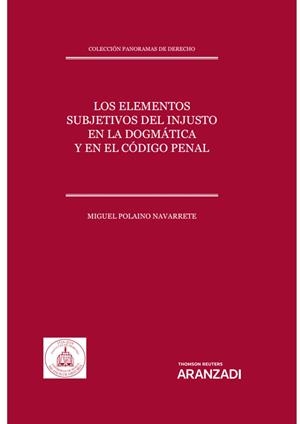 ELEMENTOS SUBJETIVOS DEL INJUSTO EN LA DOGMATICA Y EN EL CODIGO PENAL | 9788413457840 | POLAINO NAVARRETE, MIGUEL