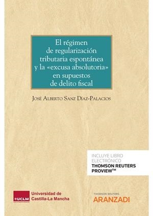 REGIMEN DE REGULARIZACIÓN TRIBUTARIA ESPONTÁNEA Y LA EXCUSA ABSOLUTORIA EN SUPUESTOS DE DELITO FISCAL | 9788411248839 | SANZ DIAZ PALACIOS, JOSE ALBERTO