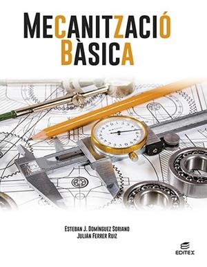MECANITZACIÓ BÀSICA (ED. 2022) | 9788413218762 | DOMÍNGUEZ SORIANO, ESTEBAN JOSÉ