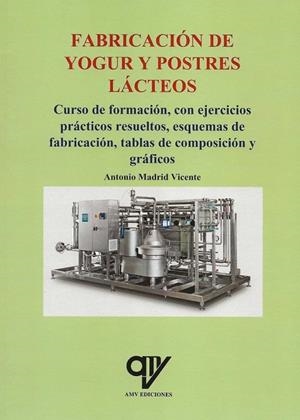 FABRICACIÓN DE YOGUR Y POSTRES LACTEOS | 9788412554427 | MADRID VICENTE, ANTONIO
