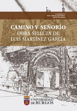 CAMINO Y SEÑORÍO. OBRA SELECTA DE LUIS MARTÍNEZ GARCÍA | 9788416283897 | VARIOS AUTORES