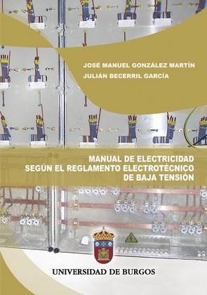 MANUAL DE ELECTRICIDAD SEGÚN EL REGLAMENTO ELECTROTÉCNICO DE BAJA TENSIÓN | 9788416283194 | GONZÁLEZ MARTÍN, JOSÉ MANUEL / BECERRIL GARCÍA, JULIÁN