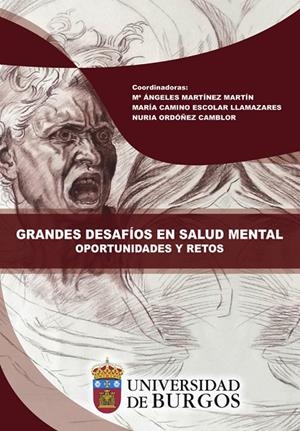 GRANDES DESAFÍOS EN SALUD MENTAL. OPORTUNIDADES Y RETOS | 9788416283903 | MARTÍNEZ MARTÍN, Mª ÁNGELES / ESCOLAR LLAMAZARES, Mª DEL CAMINO / ORDÓÑEZ CLAMBOR, NURIA / GÁNDARA M