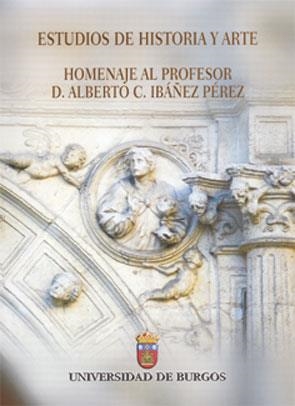 ESTUDIOS DE HISTORIA Y ARTE. HOMENAJE AL PROFESOR D. ALBERTO C. IBÁÑEZ PÉREZ | 9788496394308 | VARIOS AUTORES